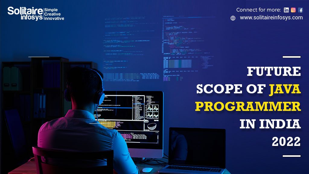 Future scope of java programmer in India 2022 Solitaire Infosys